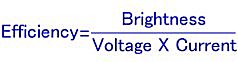 Efficiency = Brightness / Voltage X Current